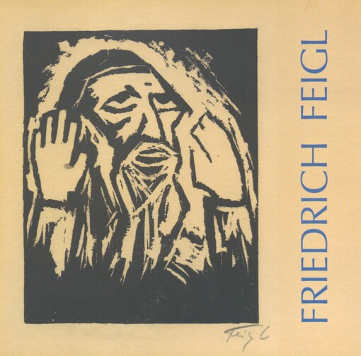 Friedrich Feigl: [(1884-1965) : paintings, drawings and graphic art : exhibition of the Jewish Museum in Prague, 1 November 2007 - 20 January 2008, Robert Guttmann Gallery