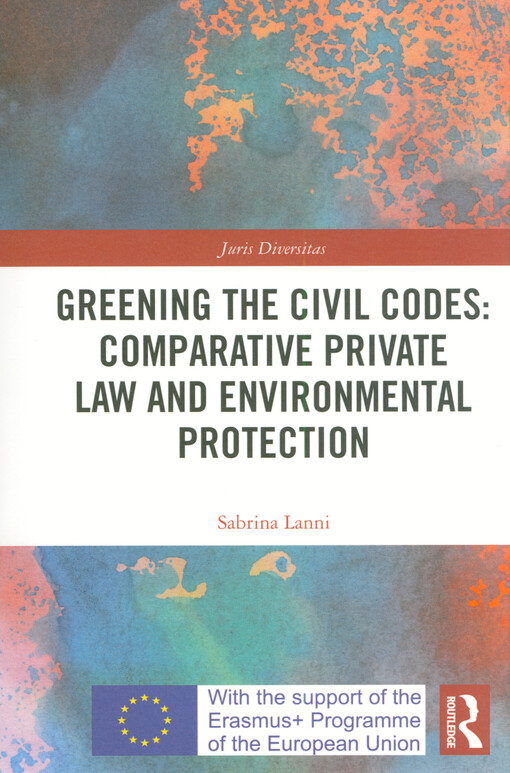 Greening the civil codes : comparative private law and environmental protection