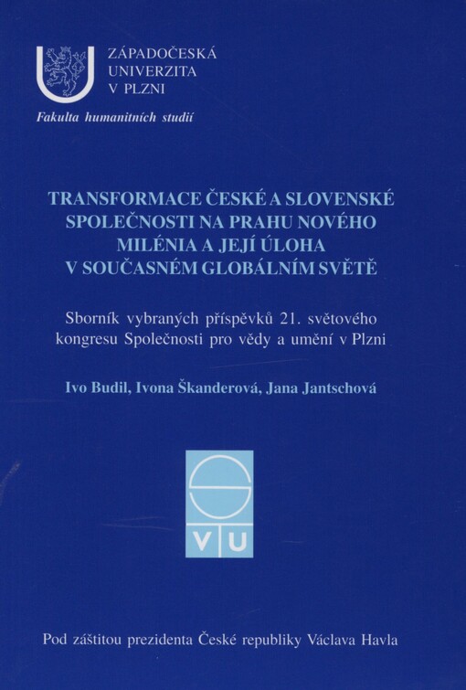 Transformace české a slovenské společnosti na prahu nového milénia a její úloha v současném globálním světě: sborník vybraných příspěvků 21. světového kongresu Společnosti pro vědy a umění : 24.-30. června 2002, Plzeň