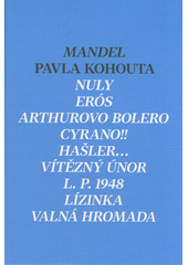 Mandel Pavla Kohouta : hry 1957 až 2020. 8 až 15  (odkaz v elektronickém katalogu)