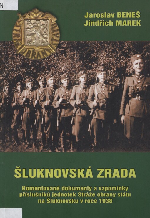 Šluknovská zrada: komentované dokumenty a vzpomínky příslušníků jednotek Stráže obrany státu na Šluknovsku v roce 1938