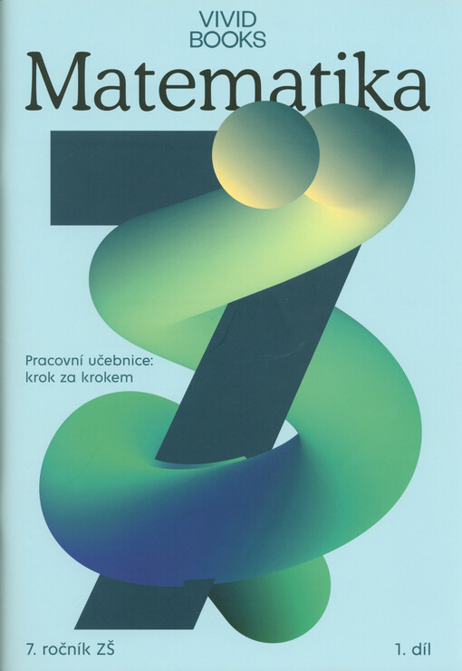 Matematika 7 : pracovní učebnice : krok za krokem : 7. ročník ZŠ