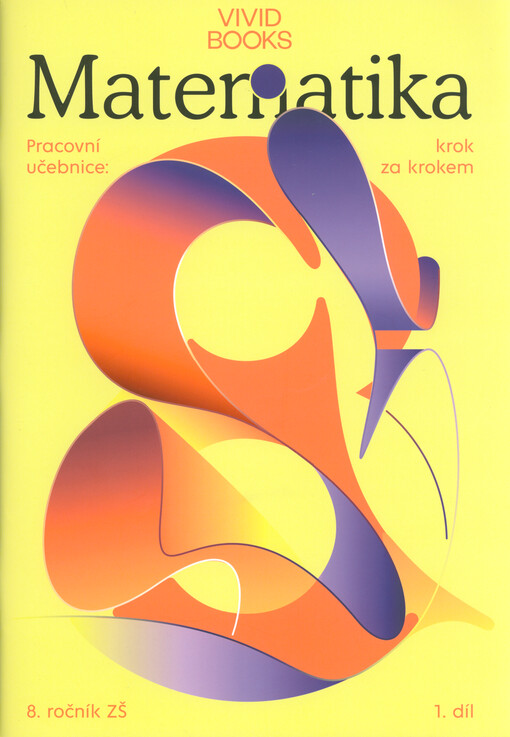 Matematika 8 : pracovní učebnice : krok za krokem : 8. ročník ZŠ