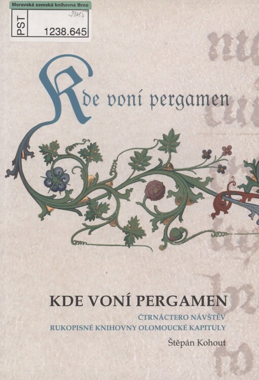 Kde voní pergamen: čtrnáctero návštěv rukopisné knihovny olomoucké kapituly
