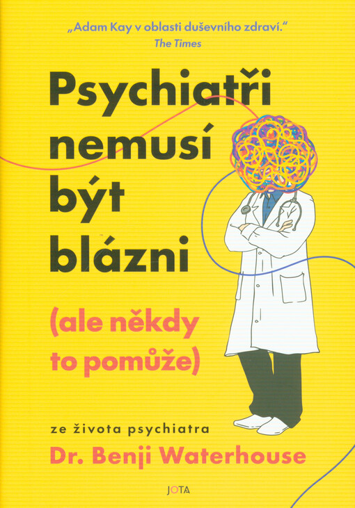 Psychiatři nemusí být blázni : (ale někdy to pomůže)