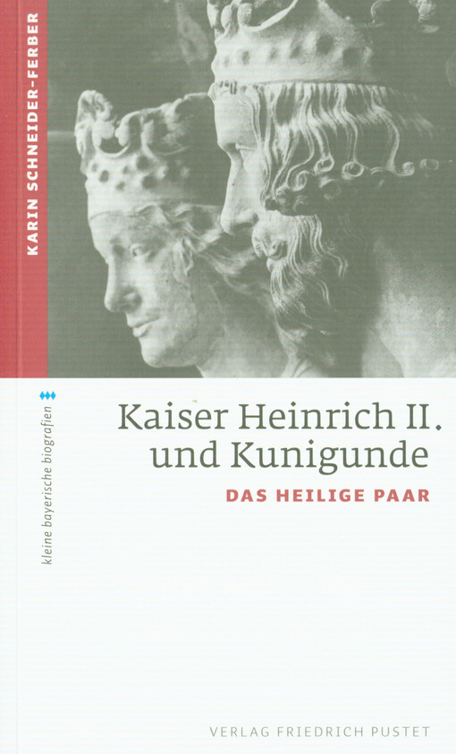 Kaiser Heinrich II. und Kunigunde : das heilige Paar