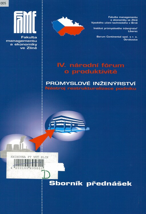 IV. národní fórum o produktivitě: průmyslové inženýrství, nástroj restrukturalizace podniku : Zlín 21. a 22. října 1999 : sborník přednášek