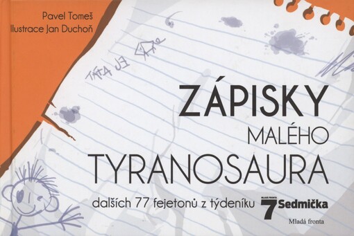 Zápisky malého tyranosaura: dalších 77 fejetonů z týdeníku Sedmička