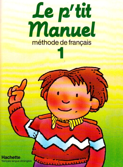 Le p'tit Manuel méthode de français 1
