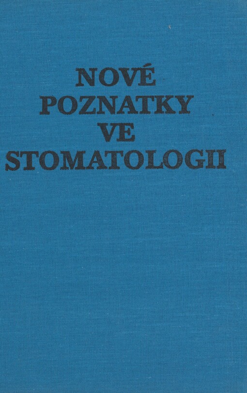 Recent Progress in Stomatology =: Nové poznatky ve stomatologii : vybrané práce 1. stomatologické katedry lék. fak. Univ. J.E. Purkyně Brno. [Sv.] 2