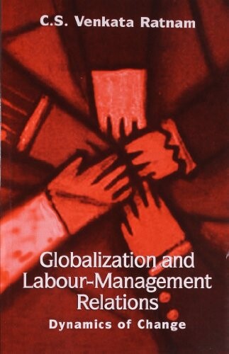 Globalization and Labour-Management Relations: Dynamics of Change (Response Books)