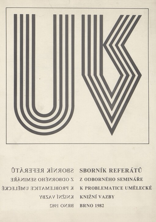 Sborník referátů z odborného semináře k problematice umělecké knižní vazby: poř. Dům umění města Brna 1982