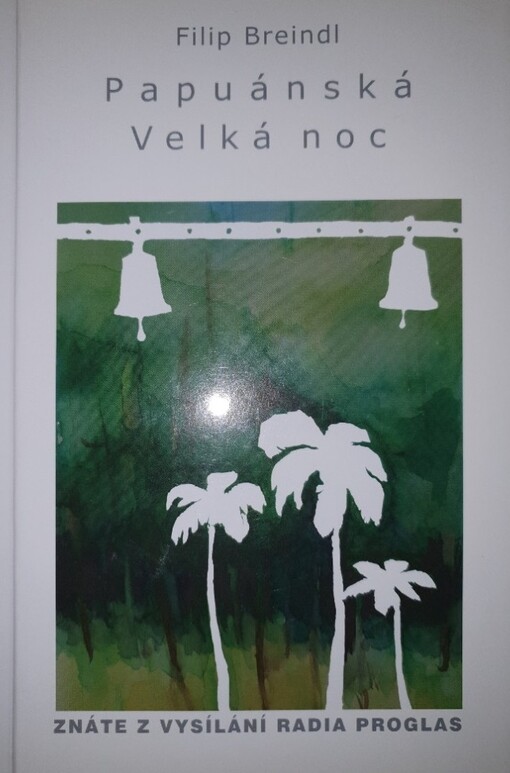 Papuánská Velká noc :znáte z vysílání Radia Proglas