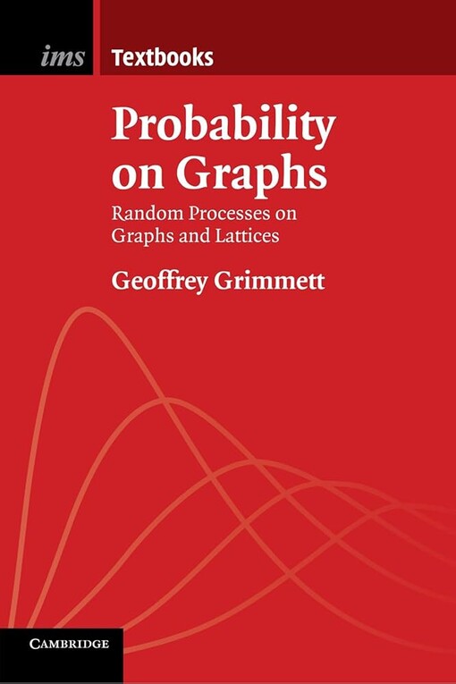 Probability on graphs :random processes on graphs and lattices