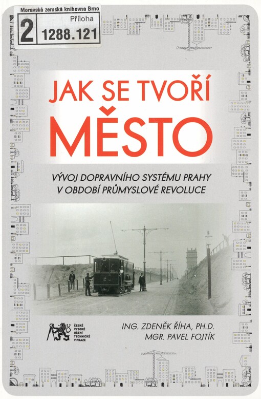Jak se tvoří město: vývoj dopravního systému Prahy v období průmyslové revoluce