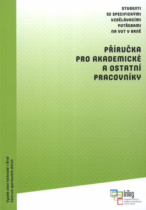 Příručka pro akademické a ostatní pracovníky: studenti se specifickými vzdělávacími potřebami na VUT v Brně