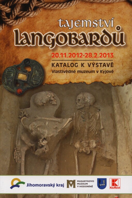 Tajemství langobardů: katalog k výstavě : Vlastivědné muzeum v Kyjově : 20.11.2012-28.2.2013