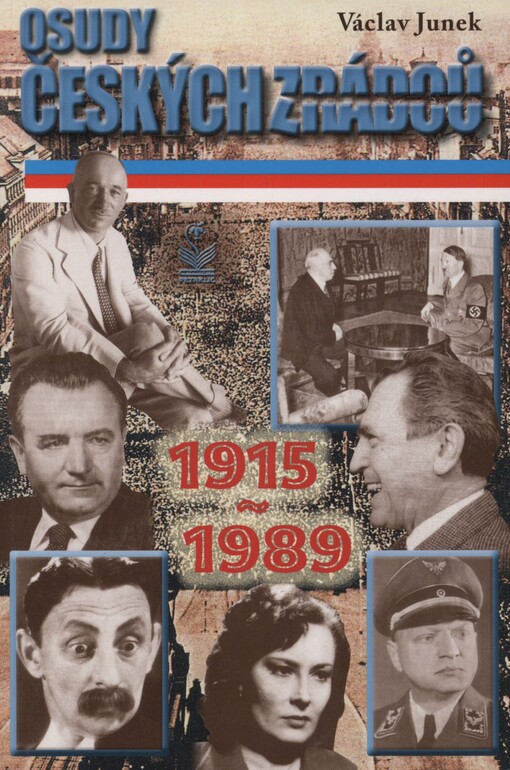 Osudy českých zrádců: 1915-1989 : od 1. světové války až po 