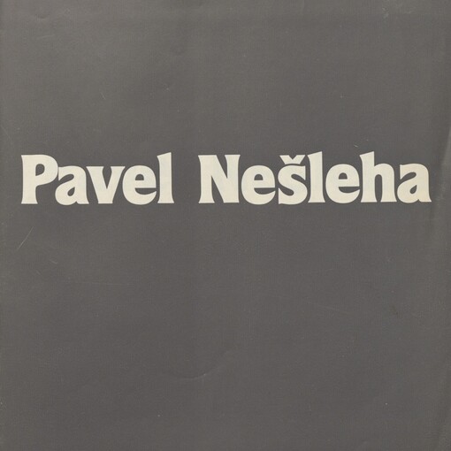Pavel Nešleha: kresby a obrazy z let 1976-1983 : katalog výstavy, Praha srpen 1983