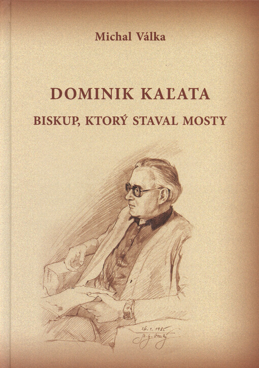 Dominik Kaľata : biskup, ktorý staval mosty