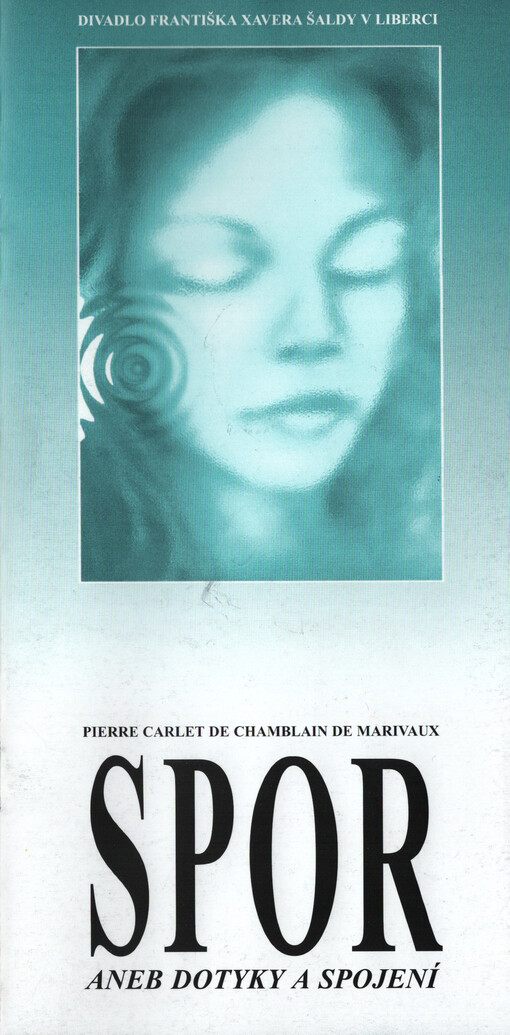 Pierre Carlet de Chamblain de Marivaux, Spor, aneb, Dotyky a spojení : [premiéry dne 15. a 16. března 2002 v Šaldově divadle]