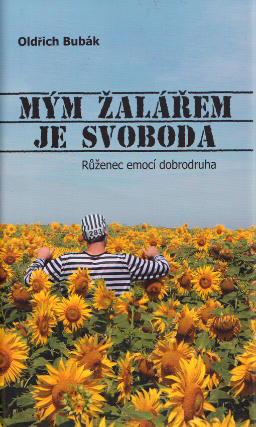 Mým žalářem je svoboda : nový růženec emocí dobrodruha