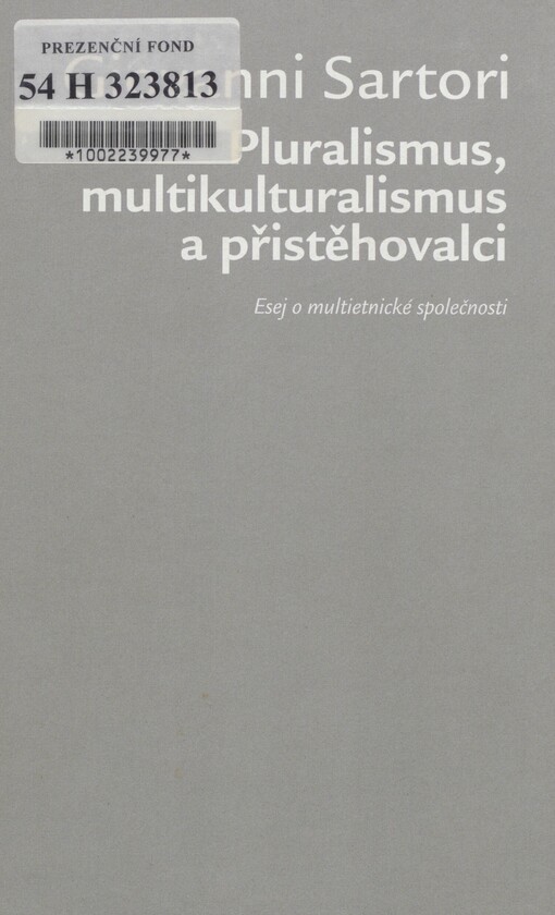 Pluralismus, multikulturalismus a přistěhovalci: esej o multietnické společnosti