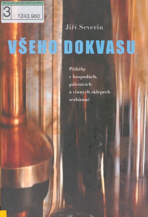 Všeho dokvasu: příběhy v hospodách, pálenicích a vinných sklepech sesbírané
