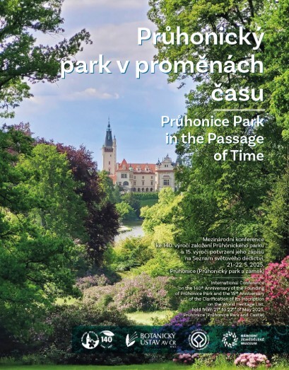 Průhonický park v proměnách času : mezinárodní konference ke 140. výročí založení Průhonického parku a 15. výročí potvrzení jeho zápisu na Seznam světového dědictví, 21.-22.5.2025, Průhonice (Průhonický park a zámek) = Průhonice park in the passage of time : international conference on the 140th anniversary of the founding of Průhonice park and the 15th anniversary of the clarification of its inscription on the World heritage list, held from 21st to 22nd of May 2025, Průhonice (Průhonice park and castle)
