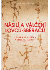 Násilí a válčení lovců-sběračů  (odkaz v elektronickém katalogu)