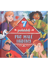 7 pohádek pro malé hrdiny  (odkaz v elektronickém katalogu)