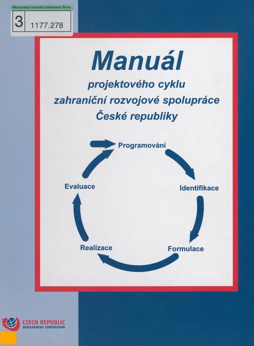 Manuál projektového cyklu zahraniční rozvojové spolupráce České republiky: programování - identifikace - formulace - realizace - evaluace