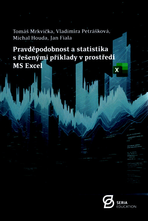 Pravděpodobnost a statistika s řešenými příklady v prostředí MS Excel