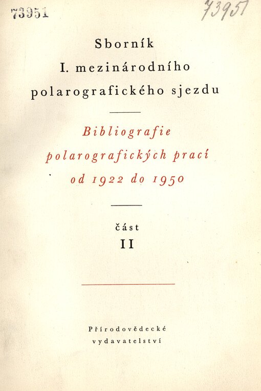 Sborník I. mezinárodního polarografického sjezdu v Praze = Sbornik I meždunarodnogo moljarografičeskogo s'jezda v Prage = Proceedings of the I. international polarographic congress in Prague. Díl 2, Bibliografie polarografických prací od 1922 do 1950