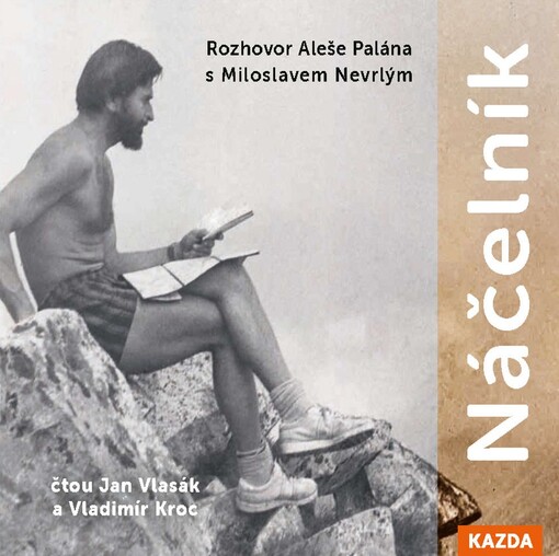 Náčelník : rozhovor Aleše Palána s Miloslavem Nevrlým