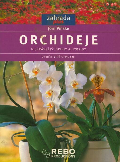 Orchideje: nejkrásnější druhy a hybridy : výběr, pěstování
