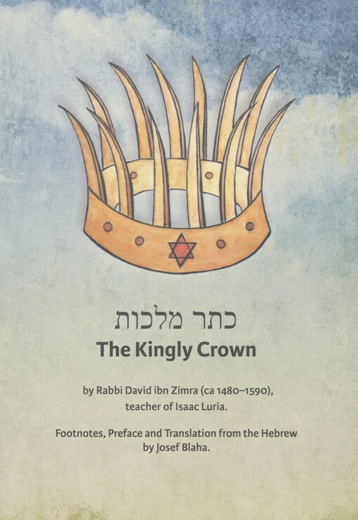 The kingly crown: by Rabbi David ibn Zimra (ca 1480-1590), teacher of Isaac Luria