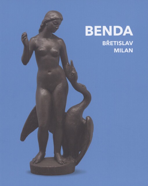 Benda: Břetislav, Milan : výstava k výročí 125 let od narození Břetislava Bendy : 7.5.-14.8.2022, Galerie Ludvíka Kuby Poděbrady
