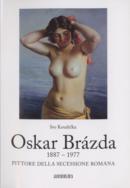 Oskar Brázda: 1887-1977 : pittore della Secessione Romana