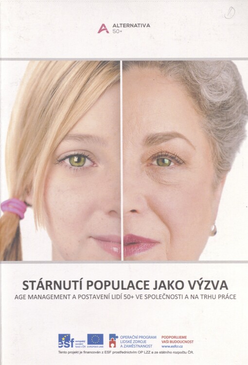 Stárnutí populace jako výzva: age management a postavení lidí 50+ ve společnosti a na trhu práce