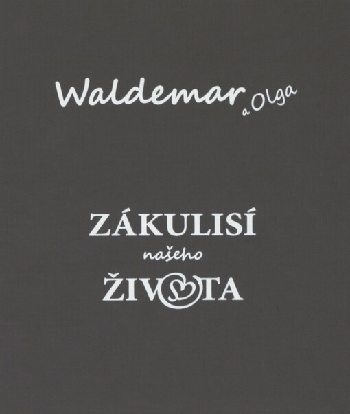 Waldemar a Olga: zákulisí našeho života