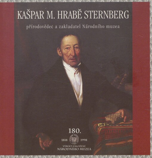 Kašpar hrabě Sternberg - přírodovědec a zakladatel Národního muzea