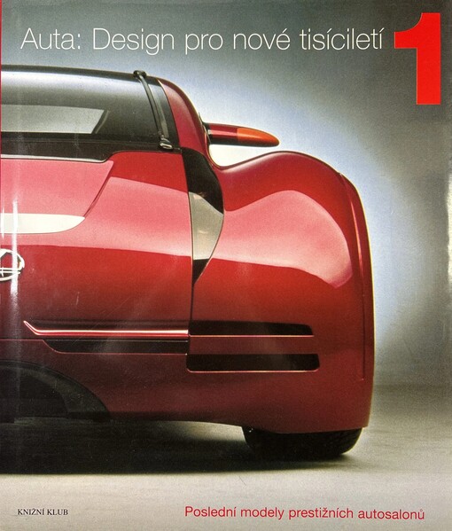 Auta: Design pro nové tisíciletí :poslední modely prestižních autosalonů, sv.1