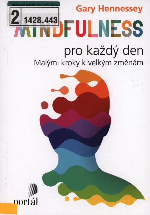 Mindfulness pro každý den: malými kroky k velkým změnám