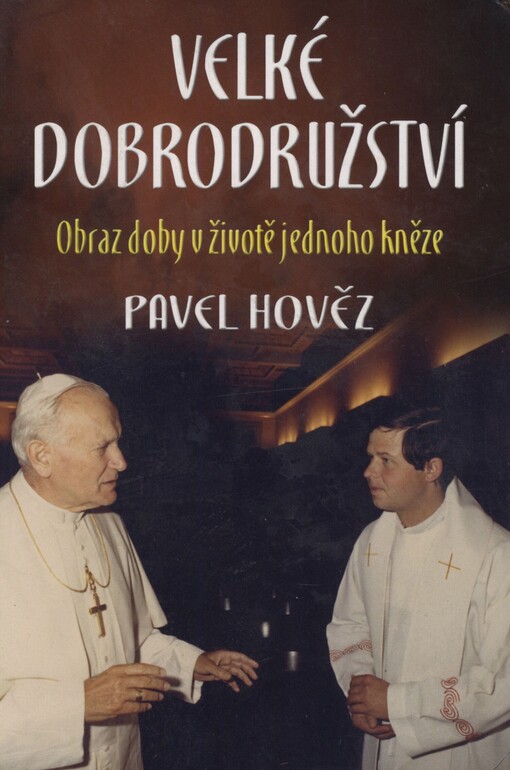 Velké dobrodružství: obraz doby v životě jednoho kněze