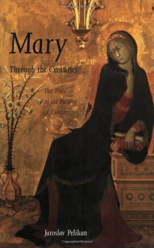 Mary through the centuries : her place in the history of culture