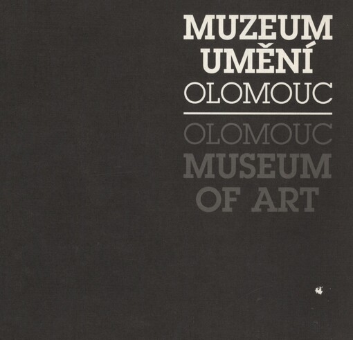 Muzeum umění Olomouc =: Museum of Art Olomouc