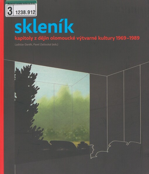 Skleník: kapitoly z dějin olomoucké výtvarné kultury 1969-1989 : [Muzeum umění Olomouc - Muzeum moderního umění Olomouc, Výstavní sály Trojlodí a Salon, 26. listopad 2009 - 4. duben 2010]