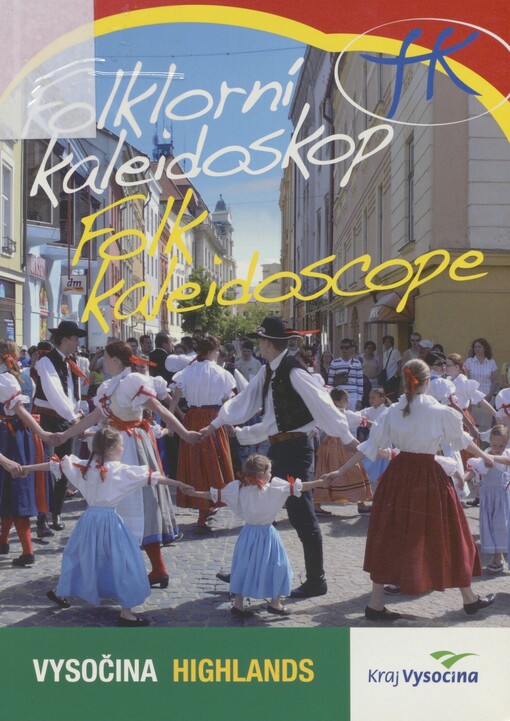 Folklorní kaleidoskop - Vysočina =: Folk kaleidoscope - Highlands