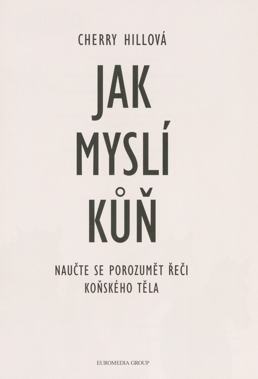 Jak myslí kůň: naučte se porozumět řeči koňského těla
